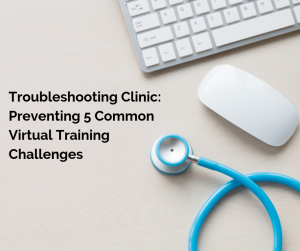 Cindy Huggett Troubleshooting Clinic: Preventing 5 Common Virtual Training Challenges