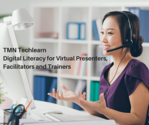 TMN Techlearn Digital Literacy for Virtual Presenters, Facilitators and Trainers