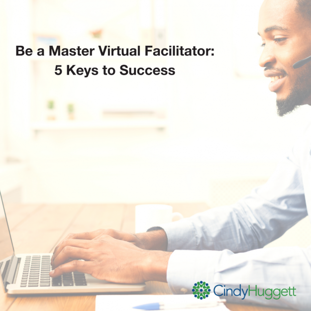 Be a Master Virtual Facilitator: 5 Keys to Success