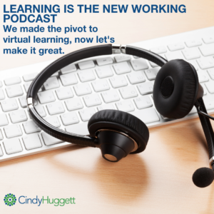 WE MADE THE PIVOT, NOW LET’S MAKE IT GREAT, VIRTUAL TRAINING EXPERT CINDY HUGGETT