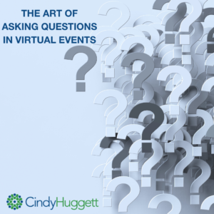 THE ART OF ASKING QUESTIONS IN VIRTUAL EVENTS