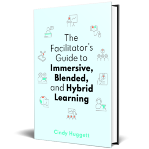 The Facilitator's Guide to Immersive, Blended, and Hybrid Learning