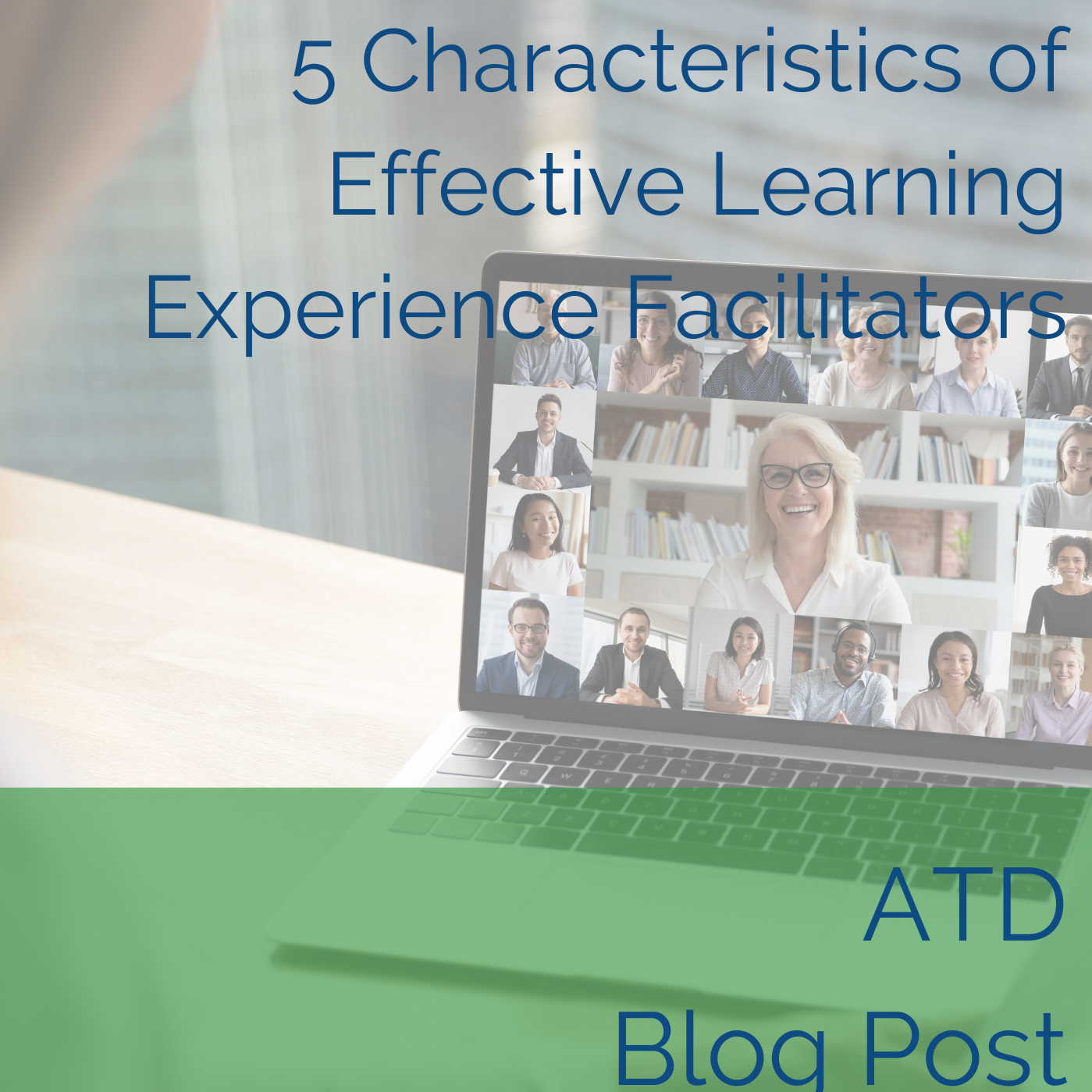 Staying Current: 5 Characteristics of Effective Learning Experience Facilitators