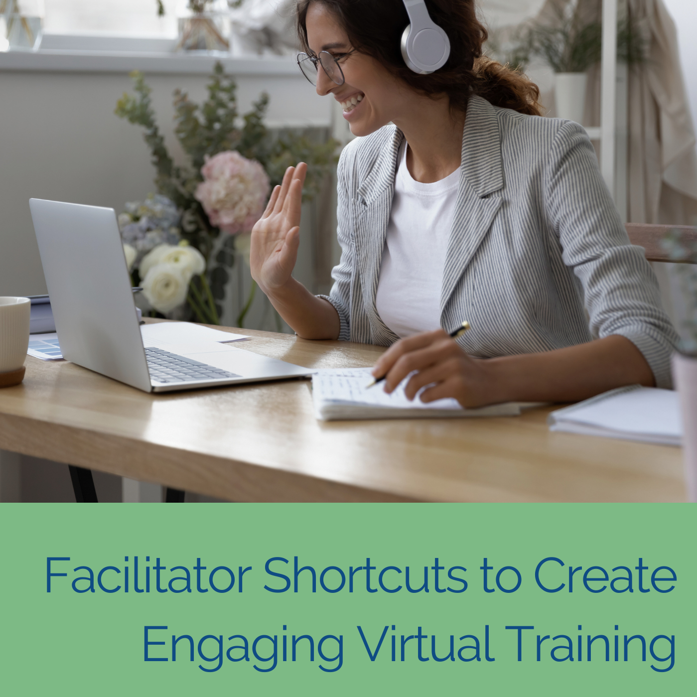 Facilitator Shortcuts to Create Engaging Virtual Training